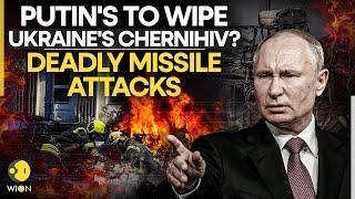 Russia-Ukraine War: Putin's To Wipe Ukraine's Chernihiv? Russia's Deadly Missile Attacks | WION LIVE