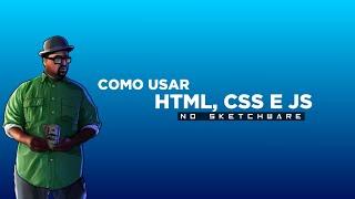 SKETCHWARE - COMO USAR HTML, CSS E JS NO SKETCHWARE