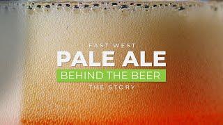 Behind the Beer: East West Pale Ale - The Story