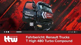 Renault Trucks T High 480 Turbo Compound • Fahrbericht • Truck & Trailer Welt