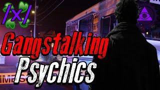Gangstalking Psychics Insider | 4chan /x/ Targeted Individual Conspiracy Greentext Stories Thread