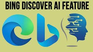 How to Use the Microsoft Edge Bing Discover AI Sidebar Feature