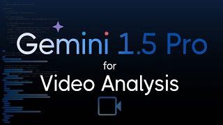 Gemini 1.5 Pro for Video Analysis