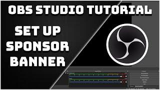 How To Set Up The Sponsor Banner - OBS Studio Tutorial