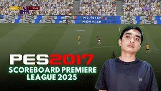 PES 2017 NEW SCOREBOARD PREMIER LEAGUE 2025