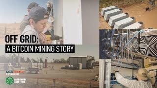 Off Grid: A Bitcoin Mining Story