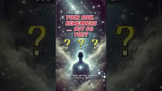 Your soul remembers who you are... But do you?