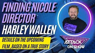 Harley Wallen, Director/Actor, discusses his upcoming film Finding Nicole | Attack on Show