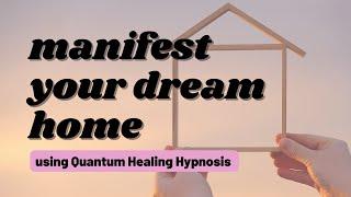 Manifest Your Dream Home with QHHT Quantum Hypnosis: Tips & Secrets to Align Your Energy