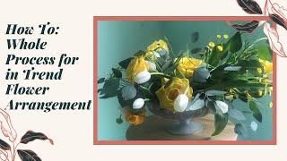 How To: Whole Process for in Trend Flower Arrangement