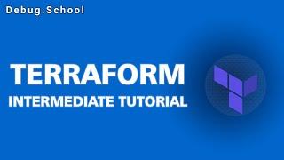 Terraform intermediate | Terraform Beginners Tutorial | Debug.School