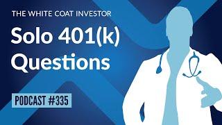 WCI Podcast #335 - Solo 401(k) Questions