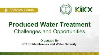 Forum| Produced Water Treatment: Challenges and Opportunities