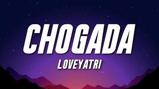 Chogada - Loveyatri (Lyrics) | Darshan Raval | Asees Kaur