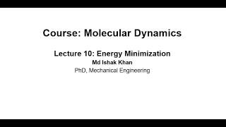 MD Simulation Lecture 10: Energy Minimization