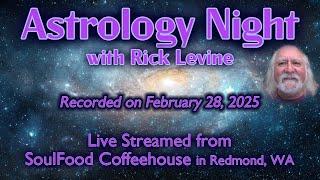 MARCH ASTROLOGY NIGHT. Recorded on Friday evening, February 28, 2025 at 6:30 pm PST.