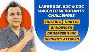 Big B2B, B2C & D2C Adobe Commerce (Magento) Site Challenges: Hosting, Traffic, Bandwidth, ServerSync