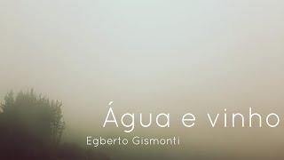 E. Gismonti (1947-) Água e vinho. Arr. Alejandro Ares