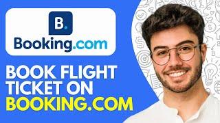 How to Book Flight Ticket on Booking.com (2025)