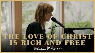 The Love Of Christ Is Rich And Free (Canyon Sessions) | Sandra McCracken