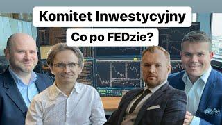 Komitet Inwestycyjny #1 - Co po FEDzie?