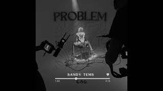 Sandy Tems - Problem [Radio Edit Audio]