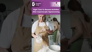 Activities after LAPAROSCOPIC HYSTERECTOMY or UTERUS REMOVAL- Dr.Sahana K P | Doctors' Circle#shorts