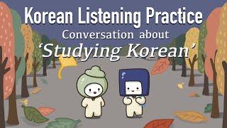 Korean Listening & Speaking Practice about Studying Korean  | Casual Form(반말) 