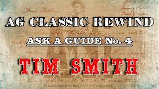 Ask A Gettysburg Guide #4 | Tim Smith | AG Classics