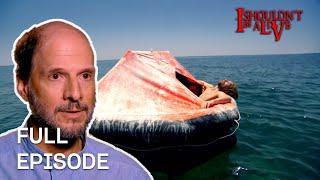 Man Survives 76 Days Adrift | S4 E6 | Full Episode | I Shouldn't Be Alive