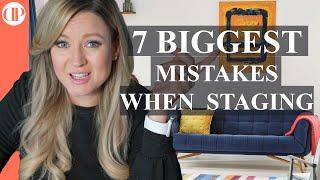 7 Biggest Mistakes When Staging a Home