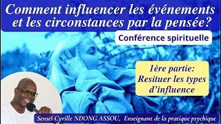 Comment influencer les événements et les circonstances par la pensée - Senseï Cyrille Ndong Assou