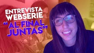 Entrevista a Andrea Casaseca, directora de la webserie ‘Al Final Juntas’