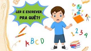 LER E ESCREVER, PRA QUÊ? [ALFABETIZAÇÃO - EDUCAÇÃO INFANTIL]