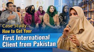 Case Study On How to Get Your First International Client from Pakistan