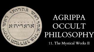 The Occult Philosophy of Cornelius Agrippa - 11 of 14 - The Mystical Works II