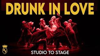 DRUNK IN LOVE | STUDIO TO STAGE