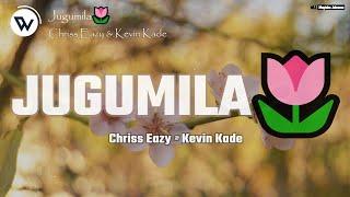 Chriss Eazy - JUGUMILA ft. Kevin Kade (Offcial Lyrics)