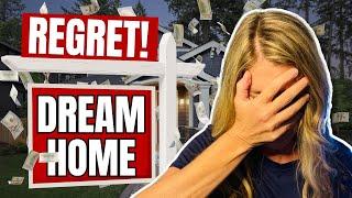 I REGRET Buying My Dream Home