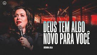 DÉBORA LOLA | DEUS TEM ALGO NOVO PARA VOCÊ | LAGOINHA ALPHAVILLE