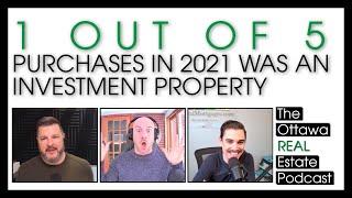 1 IN 5 Home Purchases in 2021 was an Investment Property - The Ottawa Real Estate Podcast