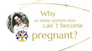 Katka Langová: WHY SO MANY WOMEN NOW CAN´T BECOME PREGNANT?