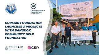 CORSAIR FOUNDATION LAUNCHES 3 PROJECTS WITH THE BANGKOK COMMUNITY HELP FOUNDATION