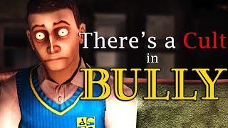 There's a Cult in BULLY