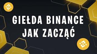 Giełda kryptowalut Binance - Jak z niej korzystać? Poradnik dla początkujących