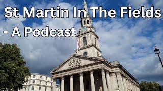 #34 - St Martin In The Fields, The History - London Visited Podcast