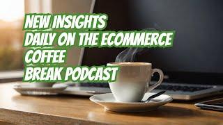 Ecommerce Coffee Break Evolves: New Content, Fresh Insights, and Daily Updates