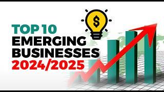 Top 10 Emerging Business Ideas to Start in 2024 / 2025 | Start Planning Now