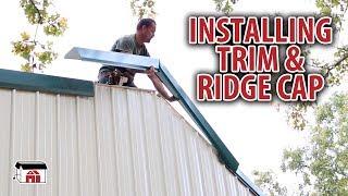 Installing Trim And Ridge Cap on DIY Shop Building Kits