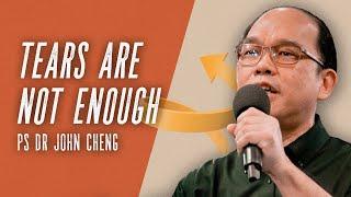 TurnAround Prayers: Tears Are Not Enough // Ps Dr John Cheng